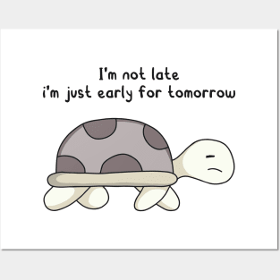funny quotes I’m not late i’m just early for tomorrow Posters and Art